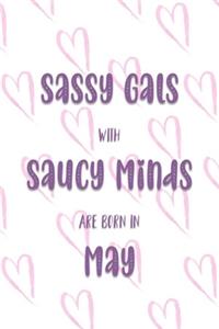 Sassy Gals with Saucy Minds are Born In May