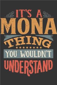 Its A Mona Thing You Wouldnt Understand: Mona Diary Planner Notebook Journal 6x9 Personalized Customized Gift For Someones Surname Or First Name is Mona