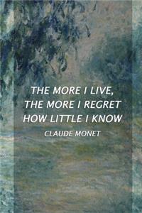 The More I Live, The More I Regret How Little I Know