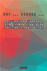 Gut - Besser - Technischer Supporter Notizbuch