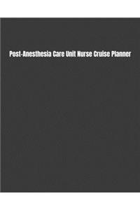 Post-Anesthesia Care Unit Nurse Cruise Planner