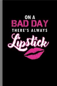 On a bad day there's always Lipstick