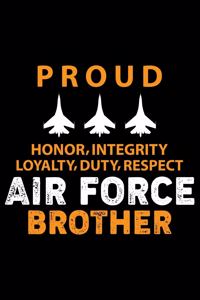 Proud Honor Integrity Loyalty Duty Respect Air Force Brother