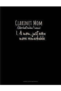 Clarinet Mom (Noun) 1.A Mom, Just Even More Remarkable