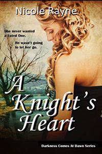 Knight's Heart: Darkness Comes At Dawn Series: Book One