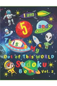 I am 5 and This is My Out of This World Sudoku Book Vol. 2