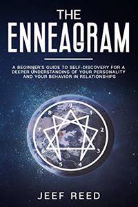 Enneagram: A Beginner's Guide to Self-Discovery for a Deeper Understanding of Your Personality and Your Behavior in Relationships