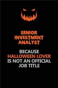 Senior Investment Analyst Because Halloween Lover Is Not An Official Job Title