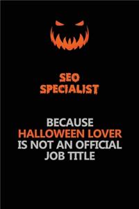 SEO Specialist Because Halloween Lover Is Not An Official Job Title