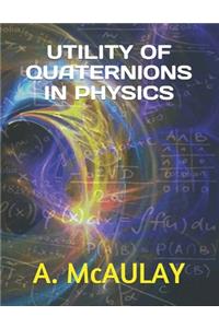 Utility of Quaternions in Physics