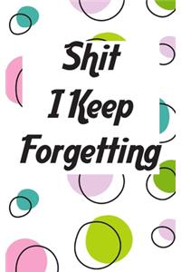 Shit I Keep Forgetting
