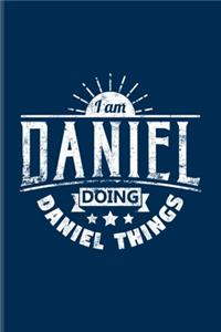 I Am Daniel Doing Daniel Things