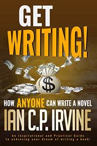 Get Writing! How ANYONE can write a novel!
