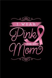 I Wear Pink For My Mom