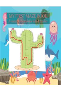My first maze book A maze activity book for kids & toddler