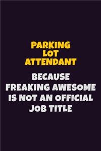 Parking Lot Attendant, Because Freaking Awesome Is Not An Official Job Title