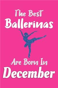 The Best Ballerinas Are Born In December Journal