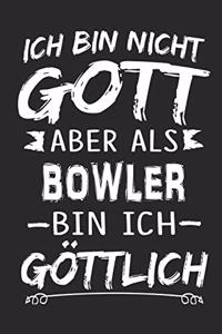 Ich bin nicht Gott aber als Bowler bin ich göttlich