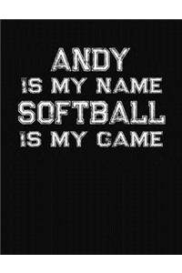 Andy Is My Name Softball Is My Game