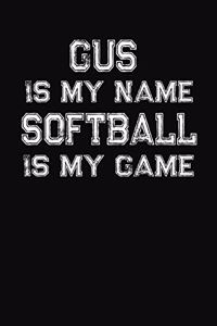 Gus Is My Name Softball Is My Game