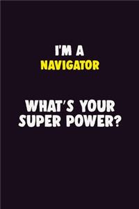 I'M A Navigator, What's Your Super Power?