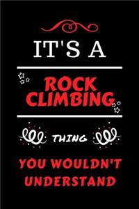 It's A Rock Climbing Thing You Wouldn't Understand