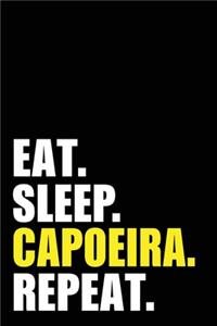 Eat Sleep Capoeira Repeat
