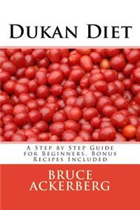 Dukan Diet: A Step by Step Guide for Beginners, Bonus Recipes Included