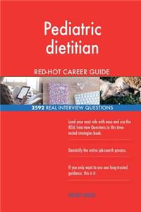 Pediatric dietitian RED-HOT Career Guide; 2592 REAL Interview Questions