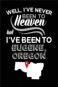Well, I've Never Been To Heaven But I've Been To Eugene, Oregon