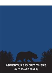 Adventure Is Out There (But So Are Bears)