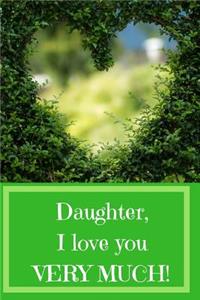 Daughter, I Love You Very Much!