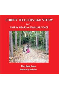 Chippy Tells His Sad Story and Chippy Hears a Familiar Voice