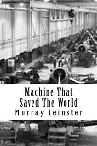 Machine That Saved the World