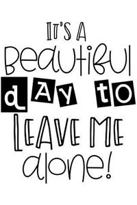 It's a Beautiful Day to Leave Me Alone