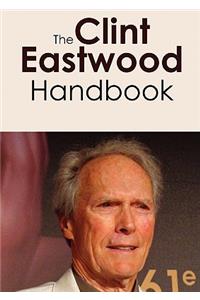 The Clint Eastwood Handbook - Everything You Need to Know about Clint Eastwood