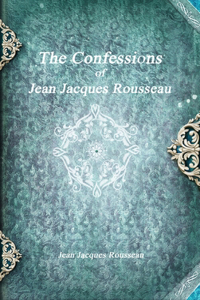 Confessions of Jean Jacques Rousseau