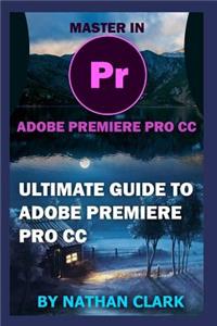 Ultimate Guide to Adobe Premiere Pro CC