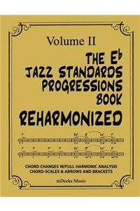 The Eb Jazz Standards Progressions Book Reharmonized Vol. II