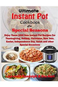 Ultimate Instant Pot Cookbook for Special Seasons