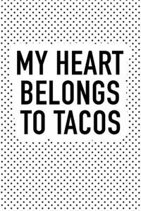 My Heart Belongs to Tacos: A 6x9 Inch Matte Softcover Journal Notebook with 120 Blank Lined Pages and a Funny Foodie Cover Slogan