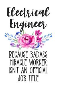 Electrical Engineer Because Badass Miracle Worker Isn't an Official Job Title