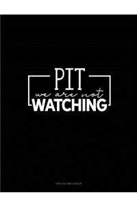 Pit We Are Not Watching: Two Column Ledger
