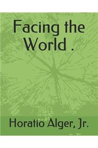 Facing the World .