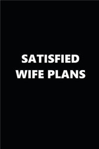 2019 Daily Planner Funny Theme Satisfied Wife Plans Black White 384 Pages