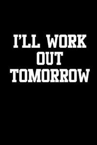 I'll Work Out Tomorrow