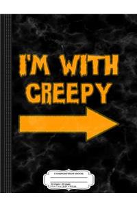 I'm with Creepy Composition Notebook
