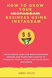 How to Grow Your Business Using Instagram