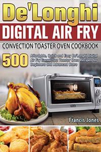 De'Longhi Digital Air Fry Convection Toaster Oven Cookbook
