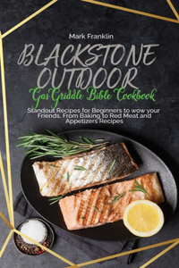 Blackstone Outdoor Gas Griddle Bible Cookbook